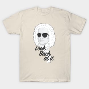 Look Bach at it T-Shirt